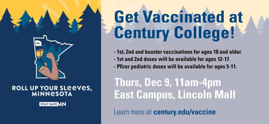 Get Vaccinated at Century College! Thursday, December 9, 11am - 4pm East Campus, Lincoln Mall Learn more and century.edu/vaccine